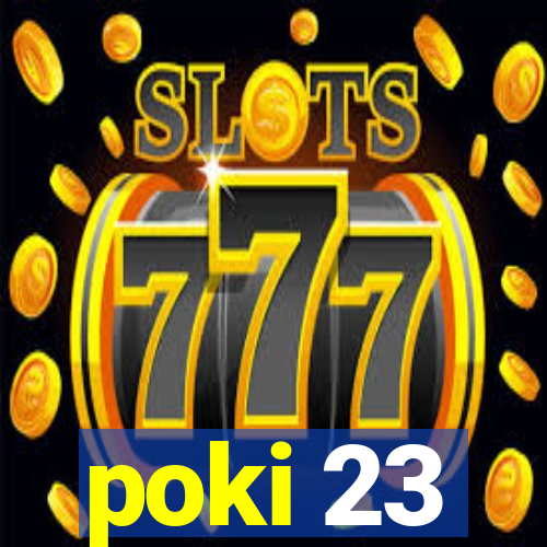 poki 23